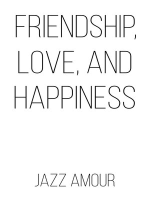 cover image of Friendship, Love, and Happiness